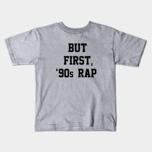 But First, 90's Rap Kids T-Shirt